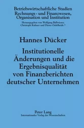 Institutionelle Aenderungen Und Die Ergebnisqualitaet Von Finanzberichten Deutscher Unternehmen cover