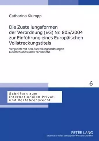 Die Zustellungsformen Der Verordnung (Eg) Nr. 805/2004 Zur Einfuehrung Eines Europaeischen Vollstreckungstitels cover