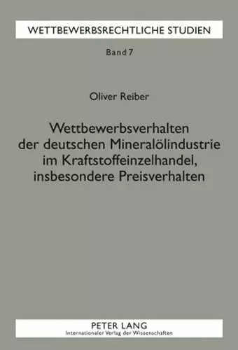 Wettbewerbsverhalten Der Deutschen Mineraloelindustrie Im Kraftstoffeinzelhandel, Insbesondere Preisverhalten cover