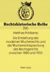 Die Entstehung Des Modernen Wucherrechts Und Die Wucherrechtsprechung Des Reichsgerichts Zwischen 1880 Und 1933 cover