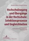 Hochschulzugang Und Uebergaenge in Der Hochschule: Selektionsprozesse Und Ungleichheiten cover