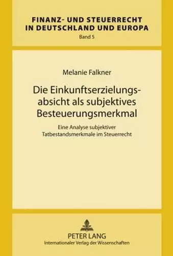 Die Einkunftserzielungsabsicht ALS Subjektives Besteuerungsmerkmal cover