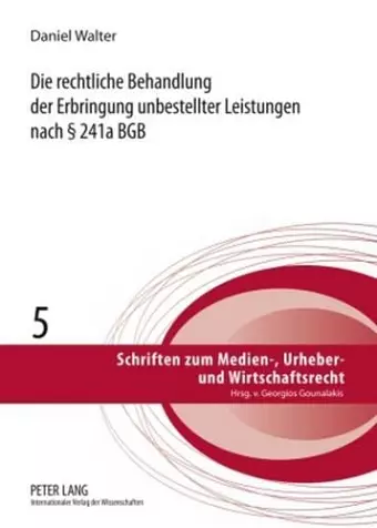 Die Rechtliche Behandlung Der Erbringung Unbestellter Leistungen Nach § 241a Bgb cover