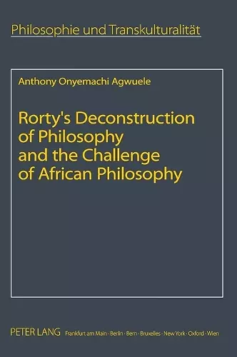 Rorty’s Deconstruction of Philosophy and the Challenge of African Philosophy cover