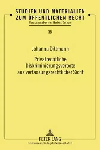 Privatrechtliche Diskriminierungsverbote Aus Verfassungsrechtlicher Sicht cover