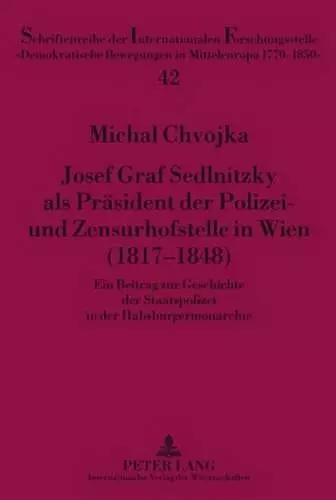 Josef Graf Sedlnitzky ALS Praesident Der Polizei- Und Zensurhofstelle in Wien (1817-1848) cover