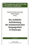 Die Rechtliche Aufarbeitung Der Kommunistischen Vergangenheit in Osteuropa cover