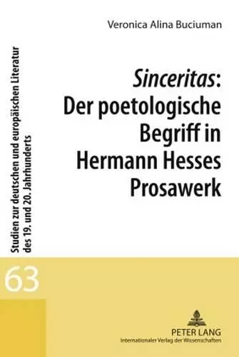 Sinceritas: Der Poetologische Begriff in Hermann Hesses Prosawerk cover