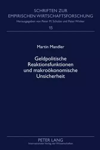 Geldpolitische Reaktionsfunktionen Und Makrooekonomische Unsicherheit cover