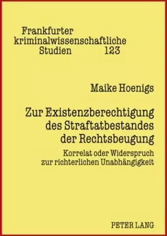 Zur Existenzberechtigung Des Straftatbestandes Der Rechtsbeugung cover