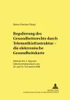 Regulierung Des Gesundheitsrechts Durch Telematikinfrastruktur - Die Elektronische Gesundheitskarte cover