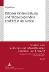 Religioese Kindererziehung Und Religioes Begruendete Konflikte in Der Familie cover