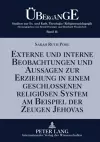 Externe Und Interne Beobachtungen Und Aussagen Zur Erziehung in Einem Geschlossenen Religioesen System Am Beispiel Der Zeugen Jehovas cover