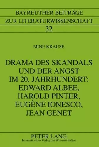 Drama Des Skandals Und Der Angst Im 20. Jahrhundert: Edward Albee, Harold Pinter, Eugène Ionesco, Jean Genet cover