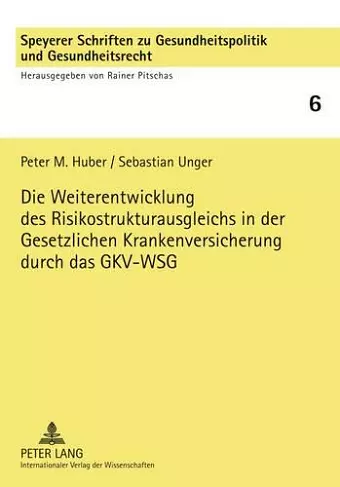 Die Weiterentwicklung Des Risikostrukturausgleichs in Der Gesetzlichen Krankenversicherung Durch Das Gkv-Wsg cover