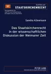 Das Staatskirchenrecht in Der Wissenschaftlichen Diskussion Der Weimarer Zeit cover