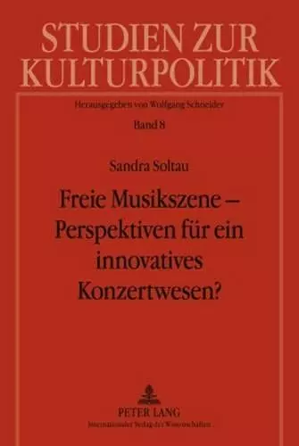 Freie Musikszene - Perspektiven Fuer Ein Innovatives Konzertwesen? cover