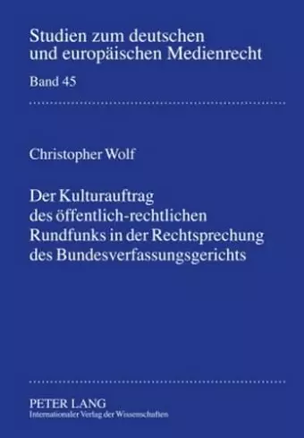 Der Kulturauftrag Des Oeffentlich-Rechtlichen Rundfunks in Der Rechtsprechung Des Bundesverfassungsgerichts cover