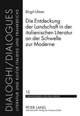 Die Entdeckung Der Landschaft in Der Italienischen Literatur an Der Schwelle Zur Moderne cover