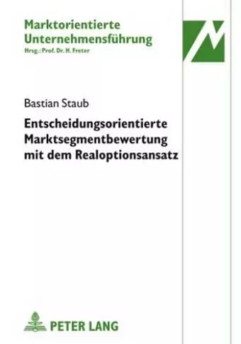 Entscheidungsorientierte Marktsegmentbewertung Mit Dem Realoptionsansatz cover