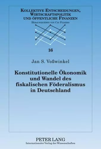 Konstitutionelle Oekonomik Und Wandel Des Fiskalischen Foederalismus in Deutschland cover