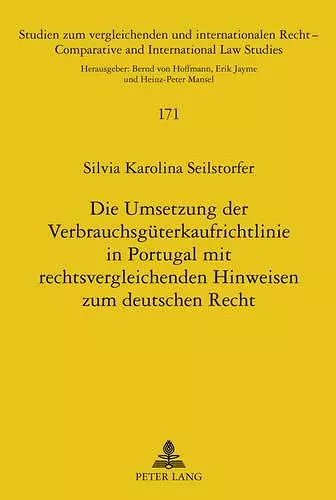 Die Umsetzung Der Verbrauchsgueterkaufrichtlinie in Portugal Mit Rechtsvergleichenden Hinweisen Zum Deutschen Recht cover