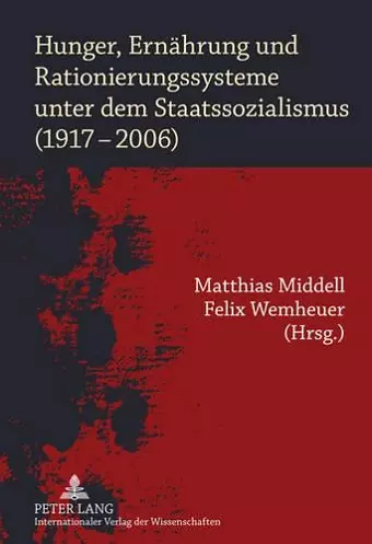 Hunger, Ernaehrung Und Rationierungssysteme Unter Dem Staatssozialismus (1917-2006) cover