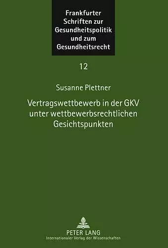 Vertragswettbewerb in Der Gkv Unter Wettbewerbsrechtlichen Gesichtspunkten cover