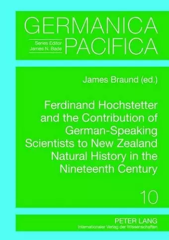 Ferdinand Hochstetter and the Contribution of German-Speaking Scientists to New Zealand Natural History in the Nineteenth Century cover