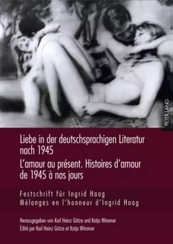 Liebe in Der Deutschsprachigen Literatur Nach 1945 - l'Amour Au Présent. Histoires d'Amour de 1945 À Nos Jours cover