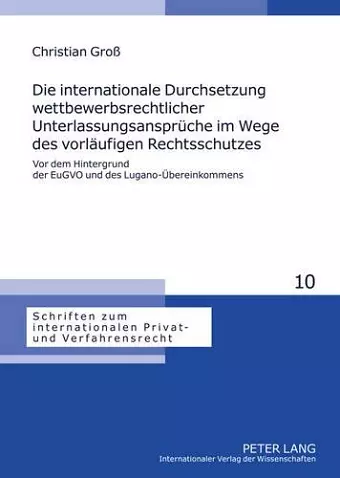 Die Internationale Durchsetzung Wettbewerbsrechtlicher Unterlassungsansprueche Im Wege Des Vorlaeufigen Rechtsschutzes cover