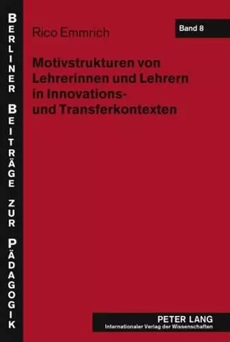 Motivstrukturen Von Lehrerinnen Und Lehrern in Innovations- Und Transferkontexten cover