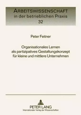 Organisationales Lernen ALS Partizipatives Gestaltungskonzept Fuer Kleine Und Mittlere Unternehmen cover