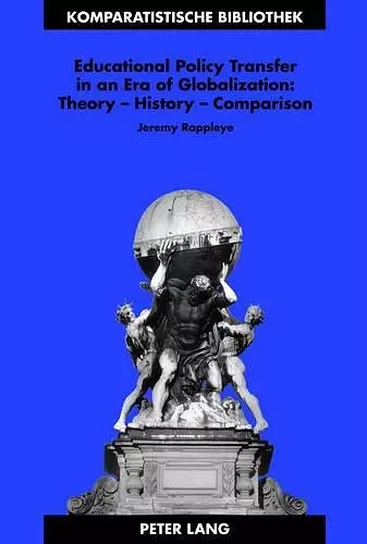 Educational Policy Transfer in an Era of Globalization: Theory – History – Comparison cover