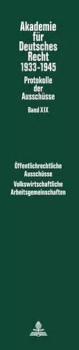 Oeffentlichrechtliche Ausschuesse (1934-1938: Kommunalrecht. Sparkassenwesen. Bau- Und Zwecksparen. Beamtenrecht)- Volkswirtschaftliche Arbeitsgemeinschaften (1939-1943: Volkswirtschaftslehre. Geld Und Kredit. Sozialpolitik. Agrarpolitik. Reform Des... cover