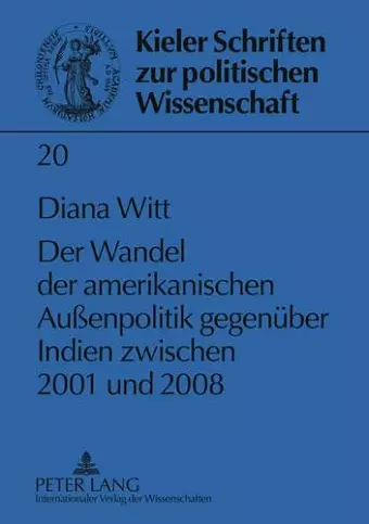 Der Wandel Der Amerikanischen Außenpolitik Gegenueber Indien Zwischen 2001 Und 2008 cover