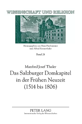 Das Salzburger Domkapitel in der Fr�hen Neuzeit (1514 bis 1806); Verfassung und Zusammensetzung cover