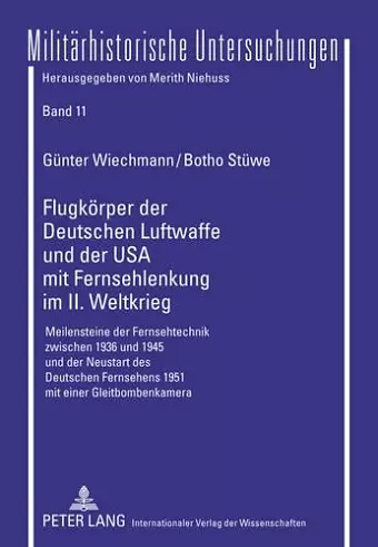 Flugkoerper Der Deutschen Luftwaffe Und Der USA Mit Fernsehlenkung Im II. Weltkrieg cover