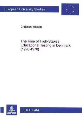 The Rise of High-Stakes Educational Testing in Denmark (1920-1970) cover