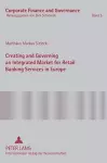 Creating and Governing an Integrated Market for Retail Banking Services in Europe cover