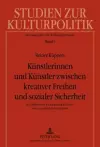 Kuenstlerinnen Und Kuenstler Zwischen Kreativer Freiheit Und Sozialer Sicherheit cover