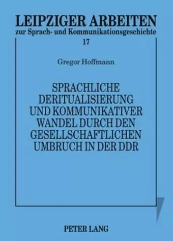 Sprachliche Deritualisierung Und Kommunikativer Wandel Durch Den Gesellschaftlichen Umbruch in Der Ddr cover