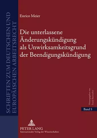 Die Unterlassene Aenderungskuendigung ALS Unwirksamkeitsgrund Der Beendigungskuendigung cover