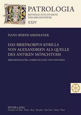 Das Briefkorpus Kyrills Von Alexandrien ALS Quelle Des Antiken Moenchtums cover