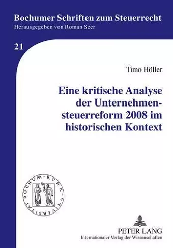 Eine Kritische Analyse Der Unternehmensteuerreform 2008 Im Historischen Kontext cover