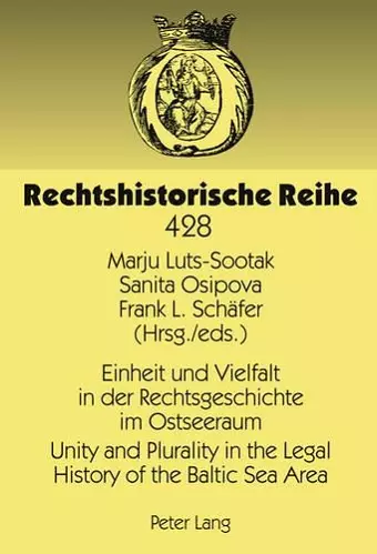 Einheit und Vielfalt in der Rechtsgeschichte im Ostseeraum- Unity and Plurality in the Legal History of the Baltic Sea Area cover