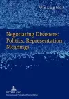 Negotiating Disasters: Politics, Representation, Meanings cover