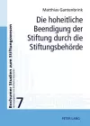 Die Hoheitliche Beendigung Der Stiftung Durch Die Stiftungsbehoerde cover