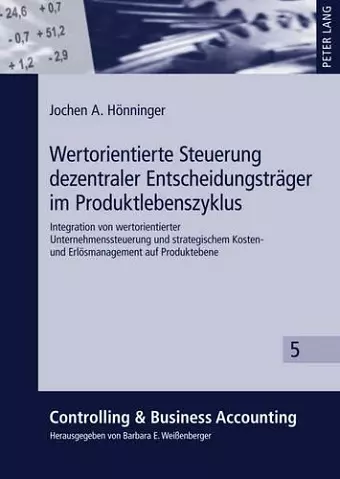 Wertorientierte Steuerung Dezentraler Entscheidungstraeger Im Produktlebenszyklus cover