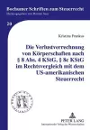 Die Verlustverrechnung Von Koerperschaften Nach § 8 Abs. 4 Kstg, § 8c Kstg Im Rechtsvergleich Mit Dem Us-Amerikanischen Steuerrecht cover